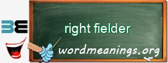 WordMeaning blackboard for right fielder